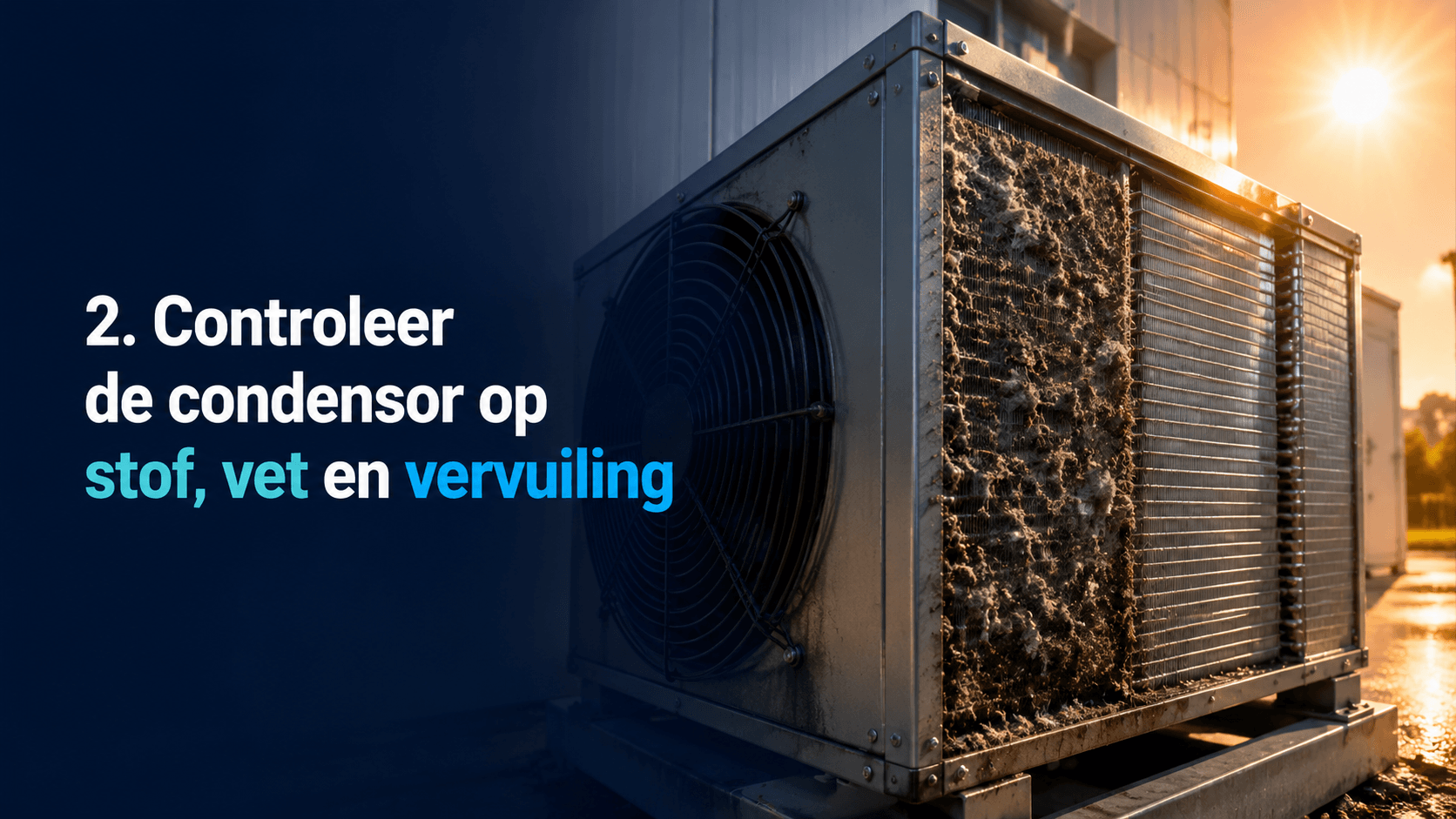 Controleer de condensor op stof, vet en vervuiling