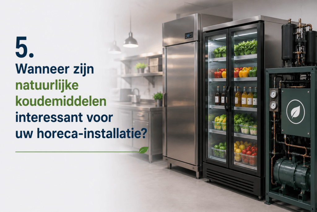 Wanneer zijn natuurlijke koudemiddelen interessant voor uw horeca-installatie?